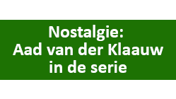 Nostalgie: Aad van der Klaauw in de serie